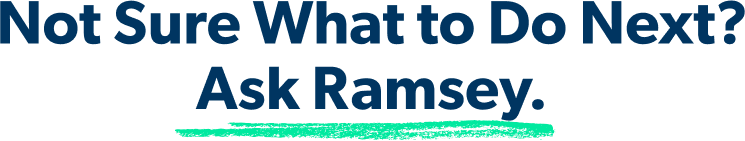 Not Sure What to Do Next? Ask Ramsey.
