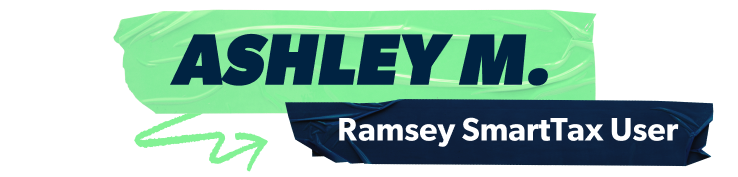 Ashley M., Ramsey SmartTax User