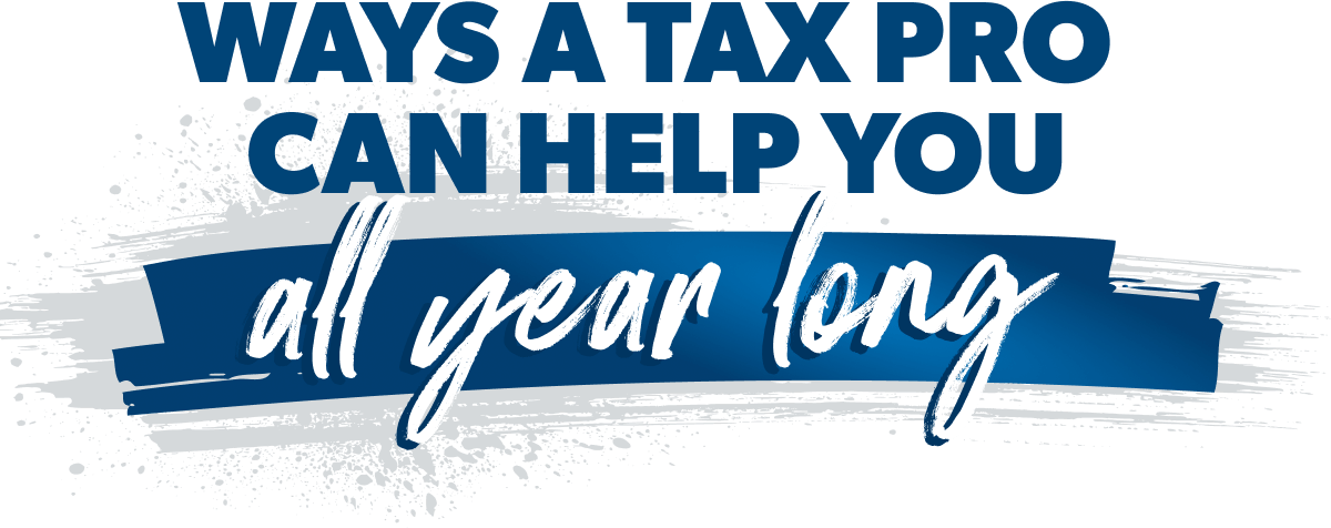 Ways a Tax Pro Can Help You All Year Long