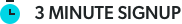 Three minute signup