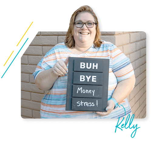 SmartDollar user Kelly holding up a sign that says, "Buh Bye Money Stress!"