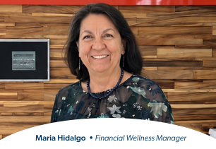 Maria Hidalgo  • Financial Wellness Manager
