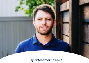 Tyler Skidmorr • COO