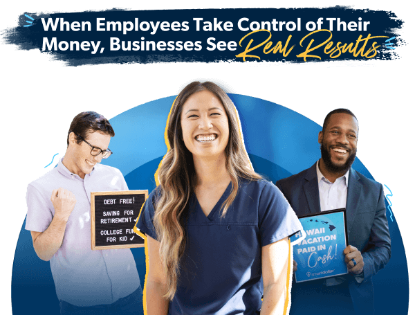When employees take control of their money, businesses see real results.