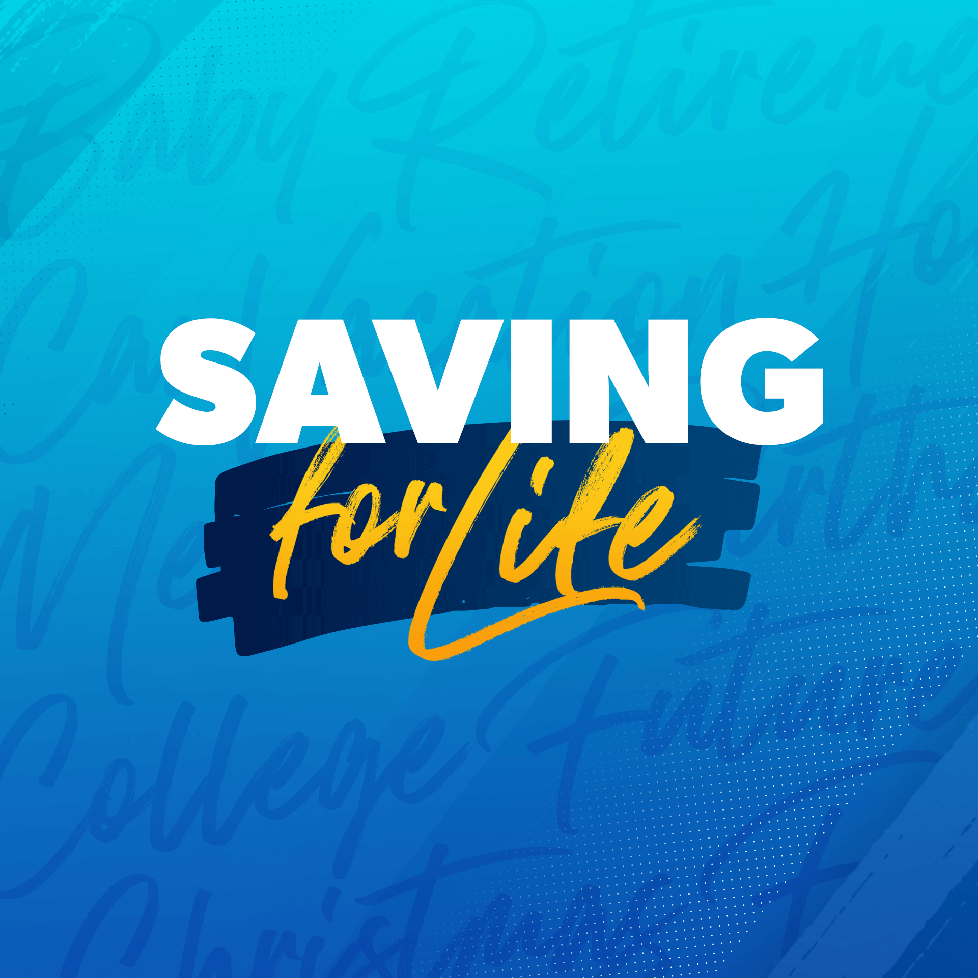 Saving for Life