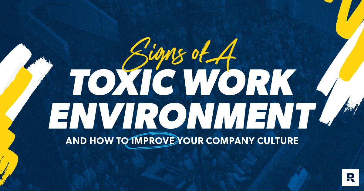 Toxic work environments and how to improve your workplace culture