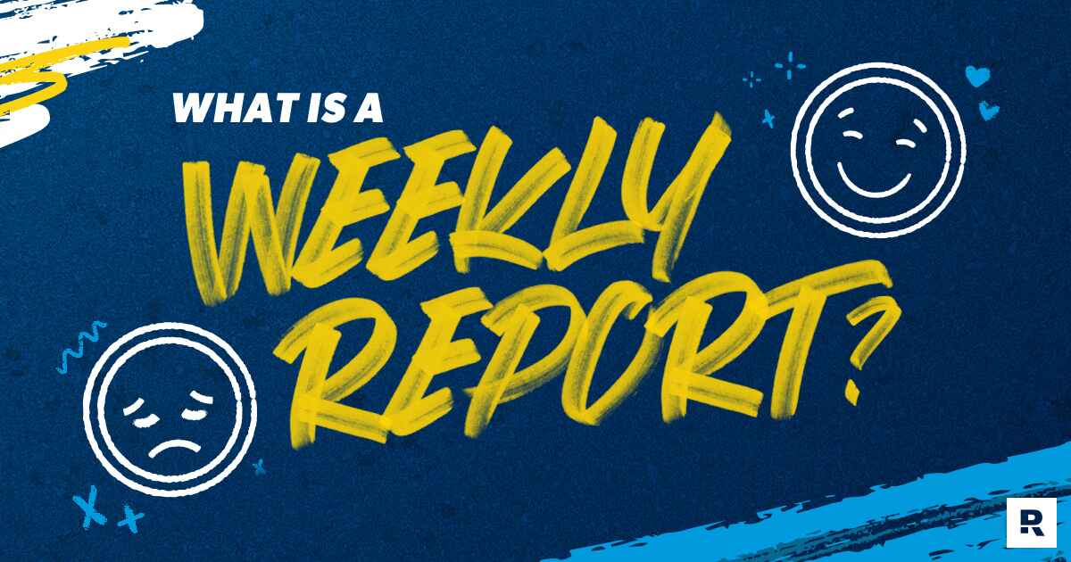 What is a weekly report?