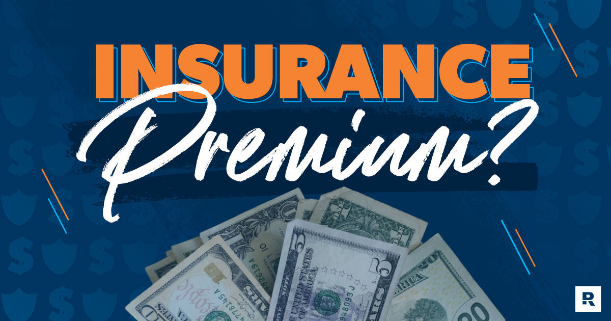 What Is an Insurance Premium? Everything You Need to Know Ramsey