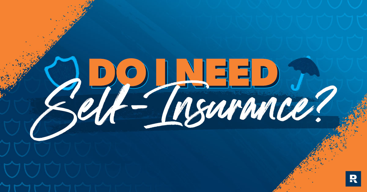 Do I need self-insurance? 