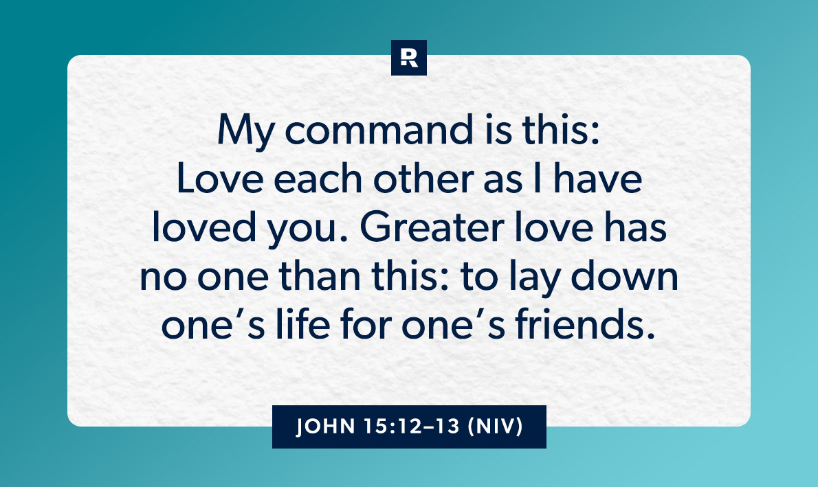 John 15:12-13 (NIV)