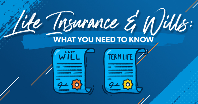 life insurance and wills: what you need to know
