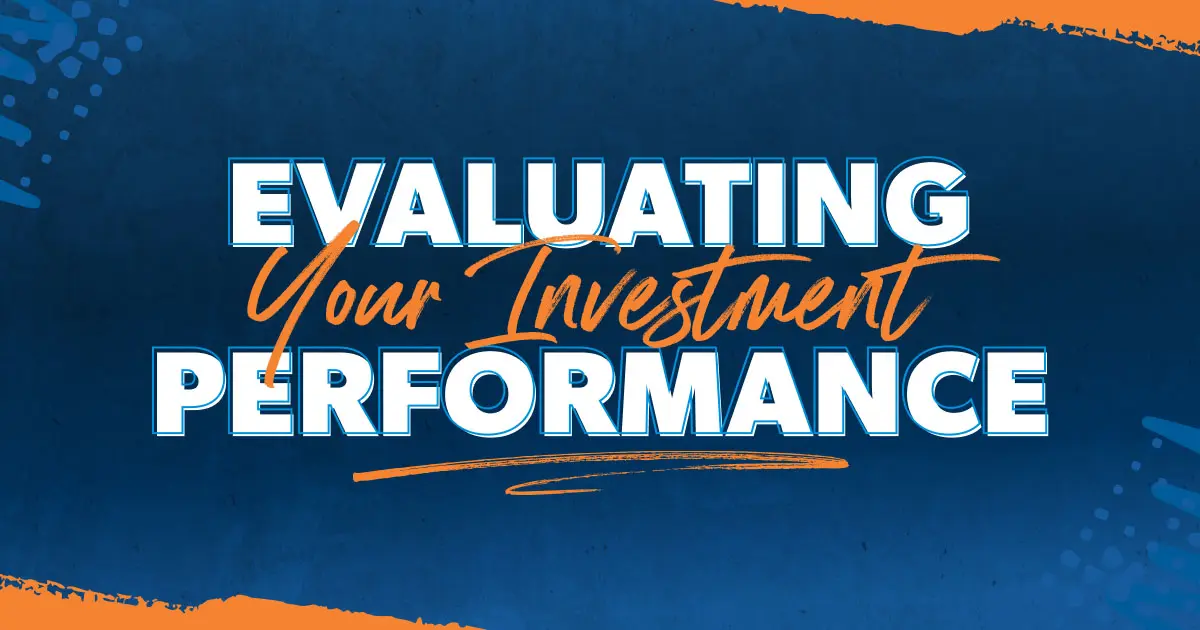 Evaluating your investment performance. 