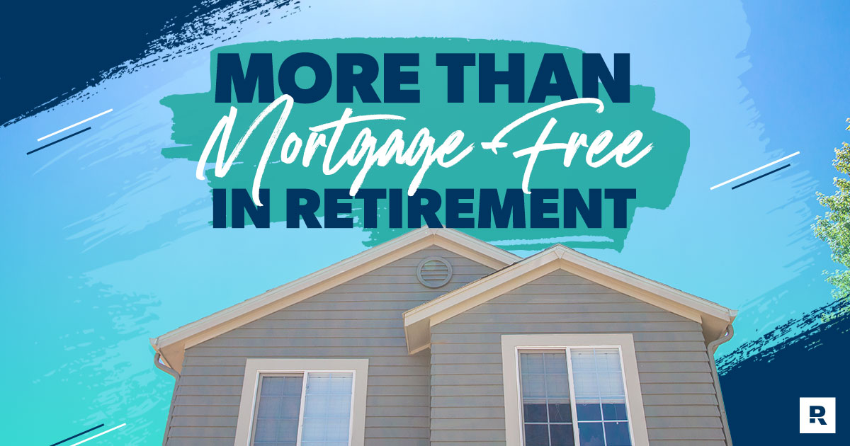 more than mortgage free in retirement 