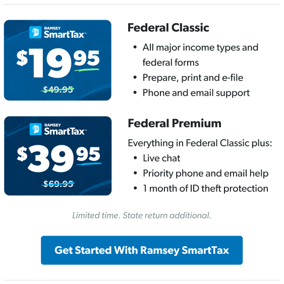 Ramsey SmartTax promo showing two options. Federal Classic is 19.95, marked down from 49.95, and covers all the main income types and forms, plus phone and email support. Federal Premium is 39.95, down from 69.95, and adds live chat, priority support, and a month of ID theft protection. Note says it’s a limited-time deal and state returns cost extra. Button at the bottom says ‘Get Started With Ramsey SmartTax.