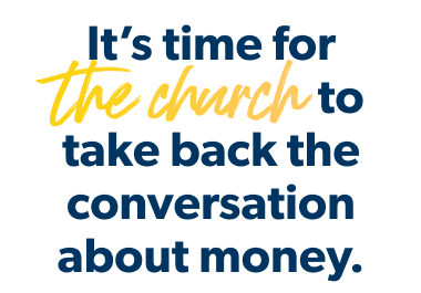 It’s time for the church to take back the conversation about money.