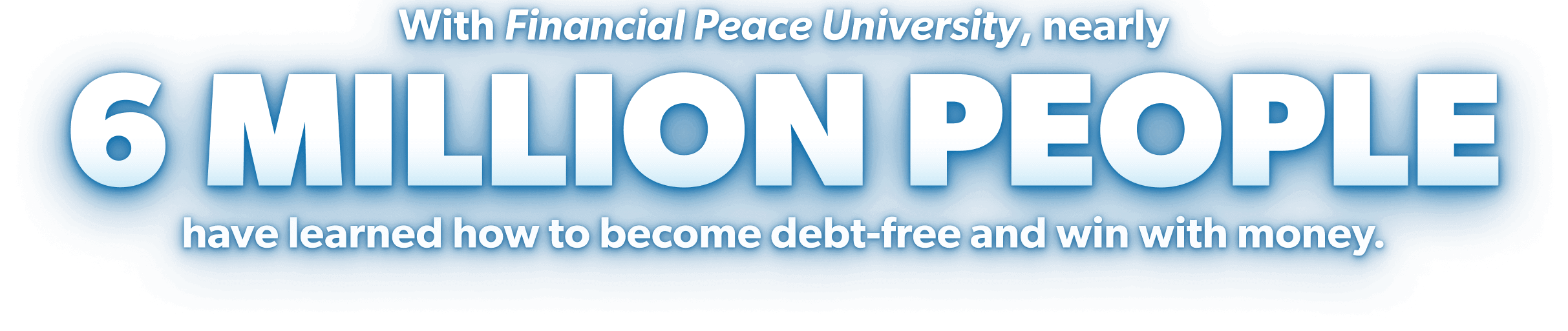 With Financial Peace University, nearly six million people have become debt-free and are winning with money.