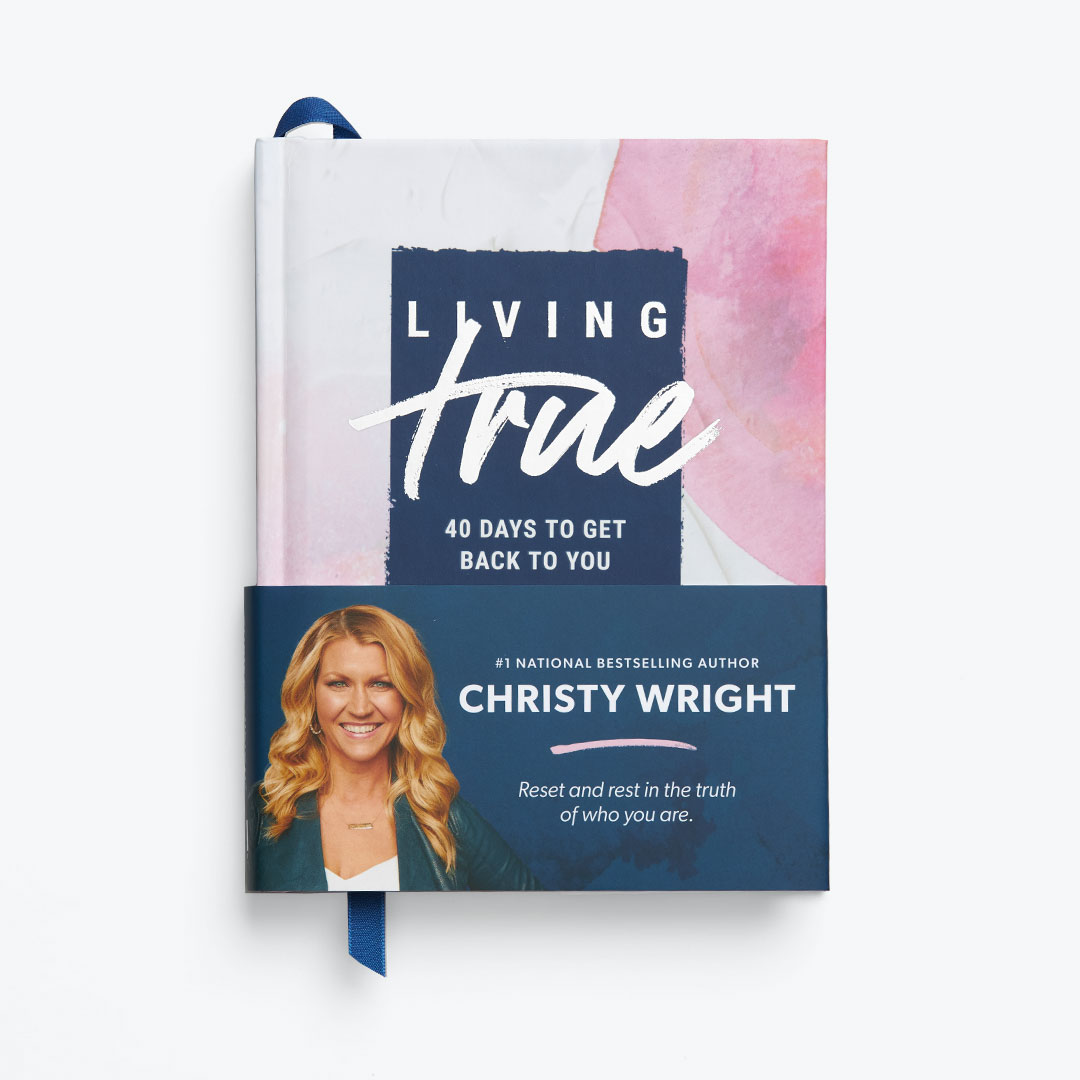 Living True by Christy Wright - 40 Days to Get Back to You