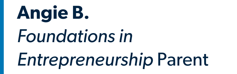 Angie B. Foundations in Entrepreneurship Parent