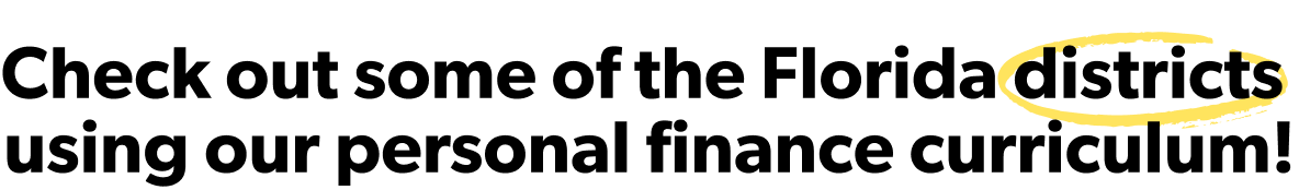 Check out some of the Florida districts  using our personal finance curriculum!