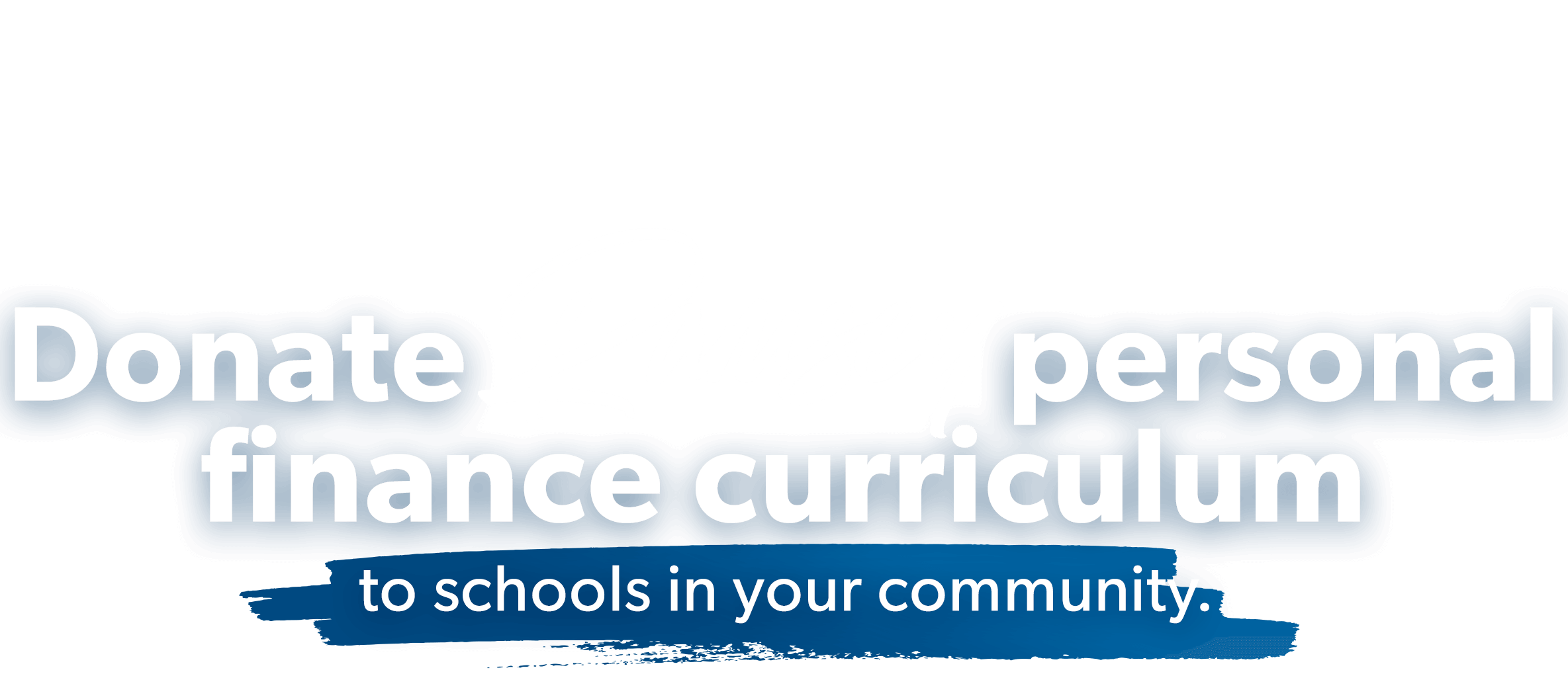 Donate Ramsey personal finance curriculum to schools in your community.