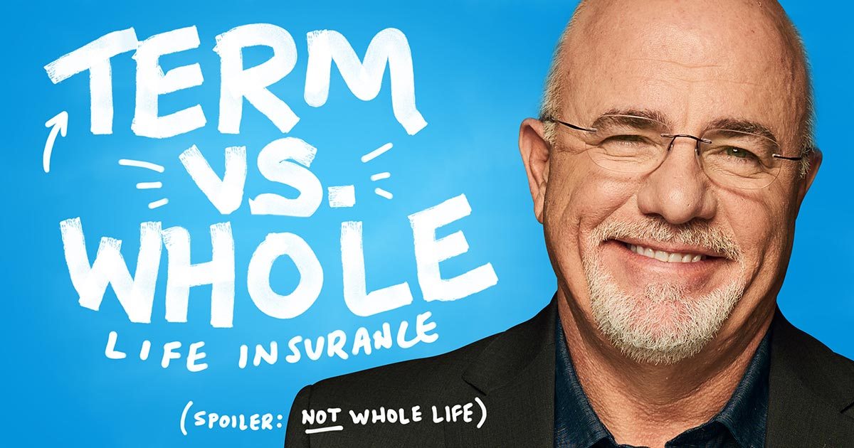 Term Life Vs Whole Life Insurance Daveramsey Com