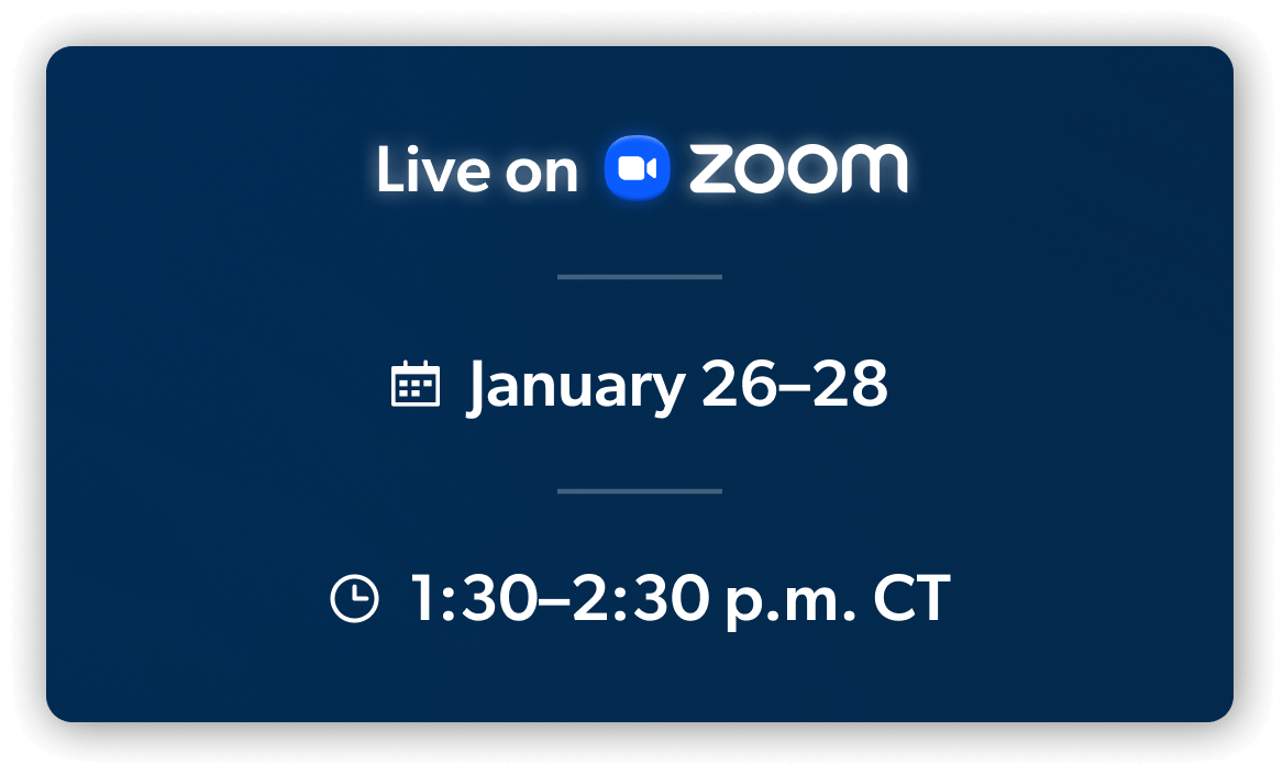 Live on Zoom, January 26–28, 1:30–2:30 PM CT