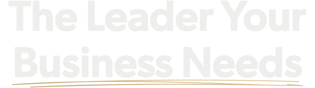 The Leader Your Business Needs