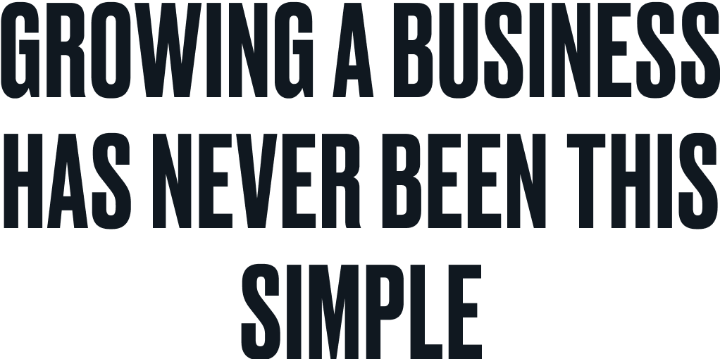 Growing a business has never been this simple