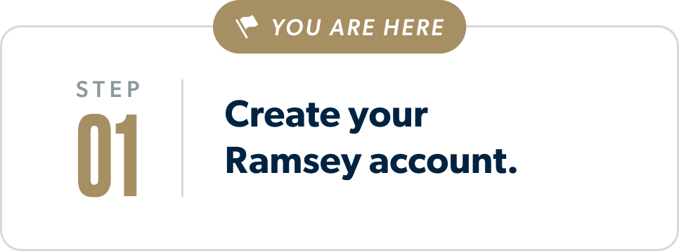 Step 1: Create your Ramsey Account. (You Are Here)