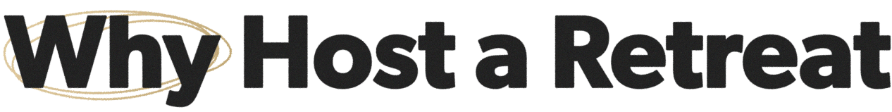 Why Host a Retreat