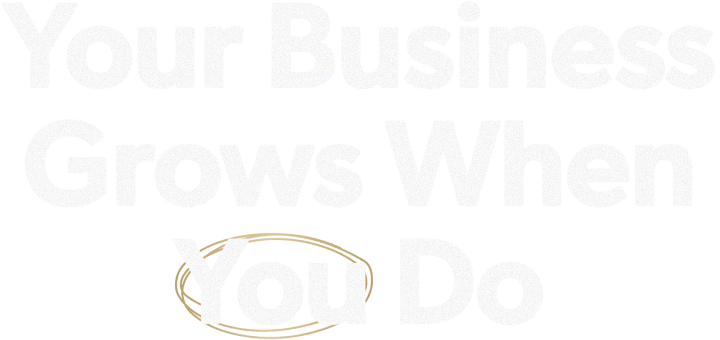 Your Business Grows When You Do