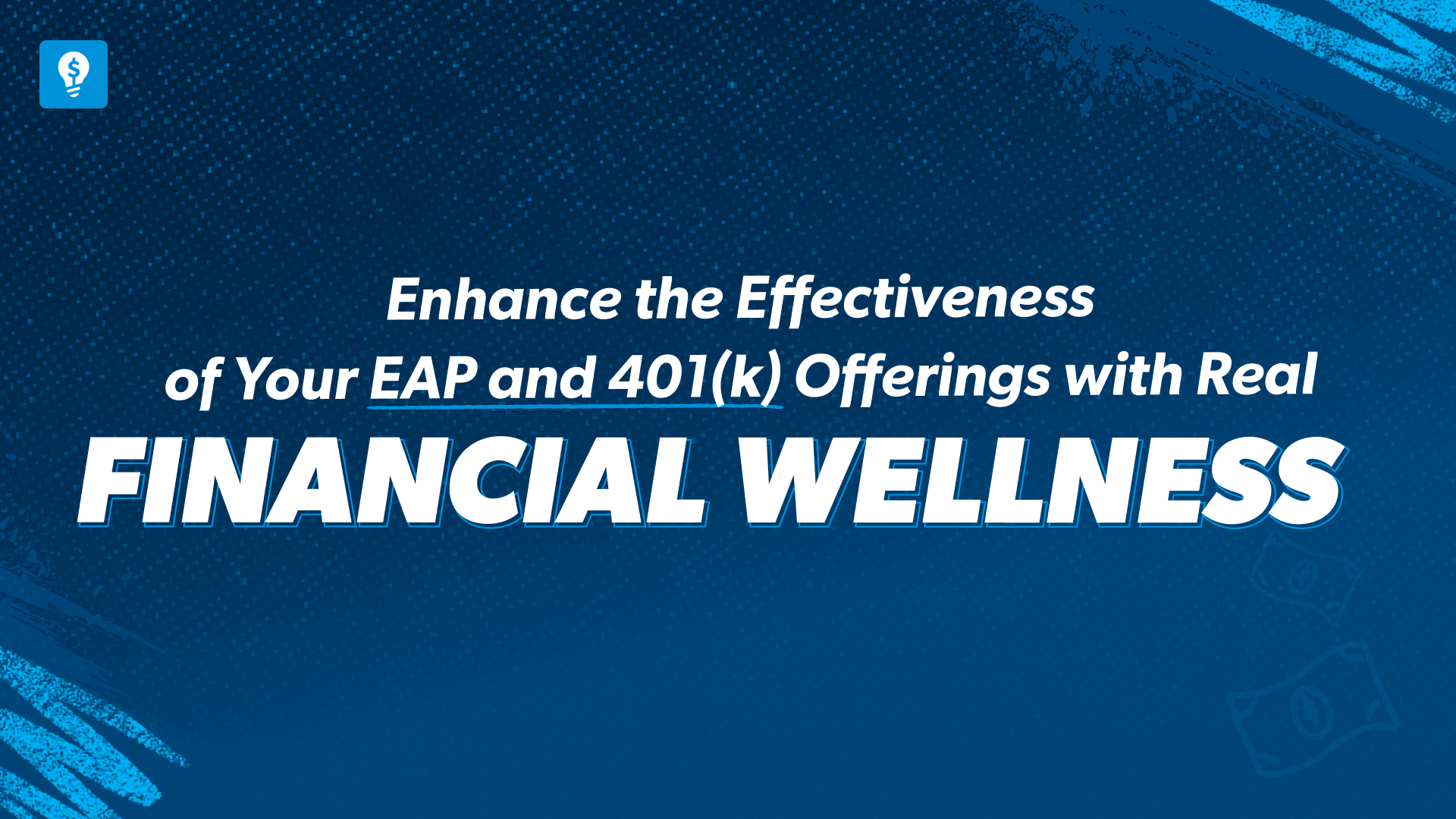 Enhance the Effectiveness of Your EAP and 401(k) Offerings with Real Financial Wellness