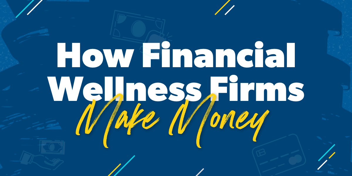 Telling The Truth How Financial Wellness Firms Make Money