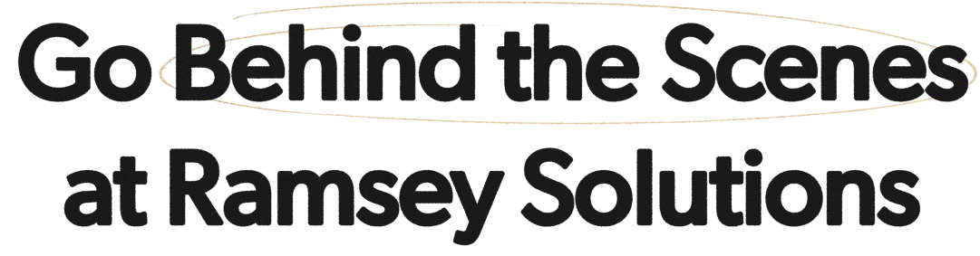 Go Behind-the-Scenes at Ramsey Solutions