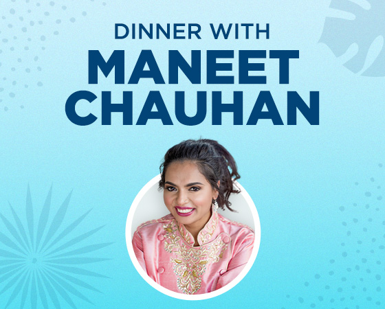 Dinner With Maneet Chauhan