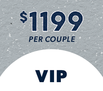 $1199 Per Couple, Early Bird VIP Pricing