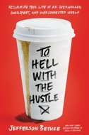 To Hell With The Hustle by Jefferson Bethke