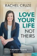 Love Your Life Not Theirs by Rachel Cruze