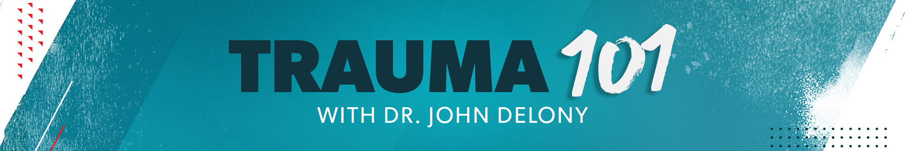 Trauma 101 with Dr. John Delony