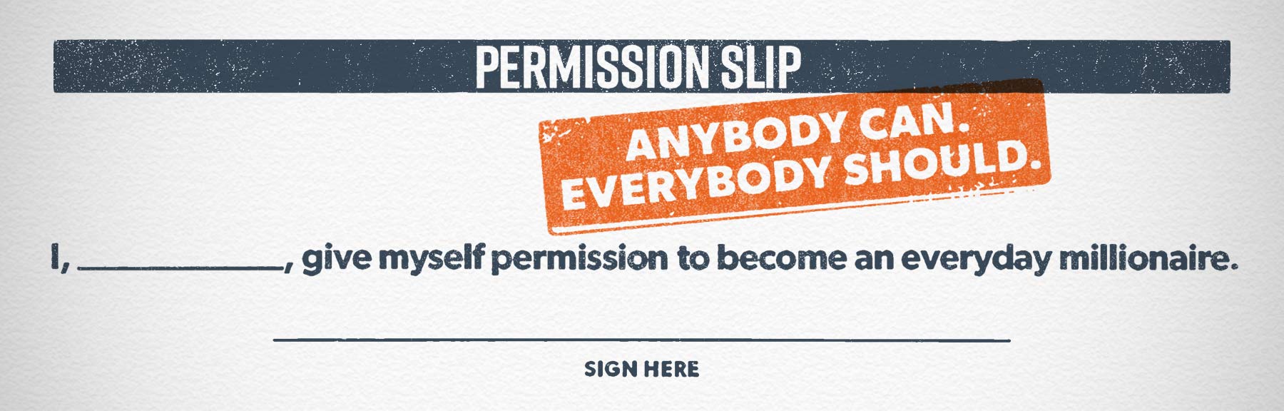 Your permission slip to become an everyday millionaire.