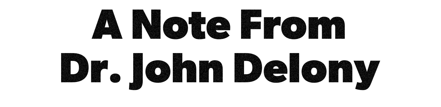 A Note From Dr. John Delony