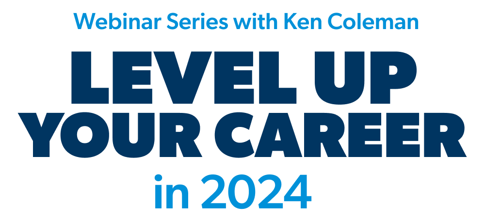 Webinar Series with Ken Coleman: Level Up Your Career in 2024