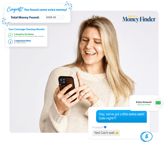 A smiling woman looks at her phone excitedly. On the screen, a checkup shows '3 Good to Go Items' and '1 Important Item,' along with a message: 'Congrats! You found some extra money! Total: $250.35.' A text conversation appears where she says, 'Hey, we've got some extra cash! Date night??' and her husband replies, 'Yes! Can’t wait 👍.' Another alert shows 'Extra Amount: $220 per month.