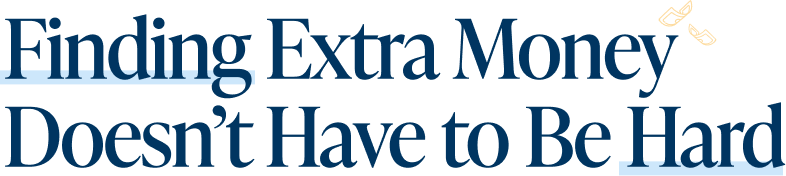 Finding Extra Money Doesn’t Have to Be Hard