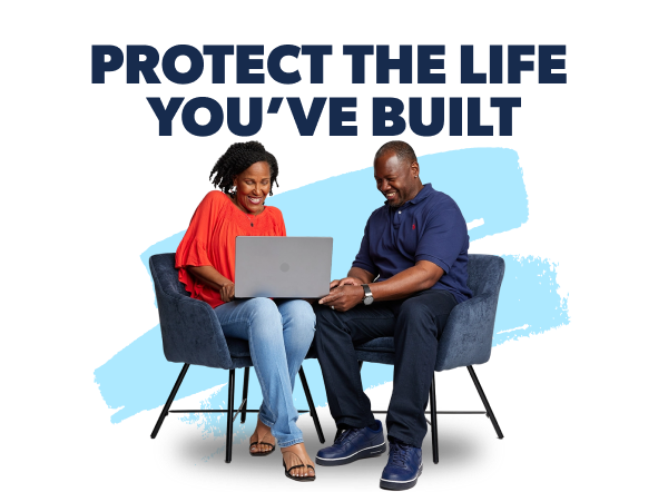 Protect the life you have built