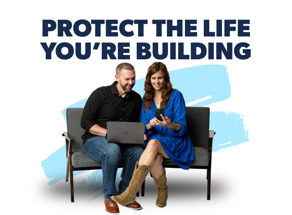 Protect the life you are building