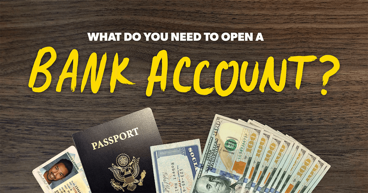 What do you need to open a bank account?