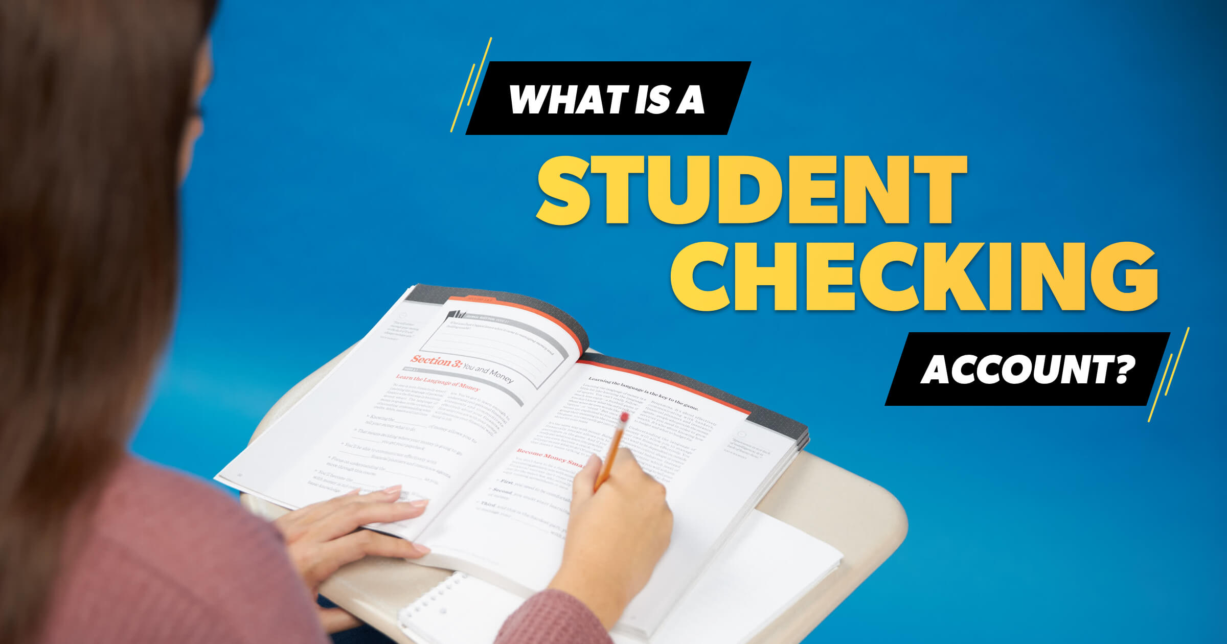 Girl writing in textbook with a text overlay stating, What Is a Checking Account?