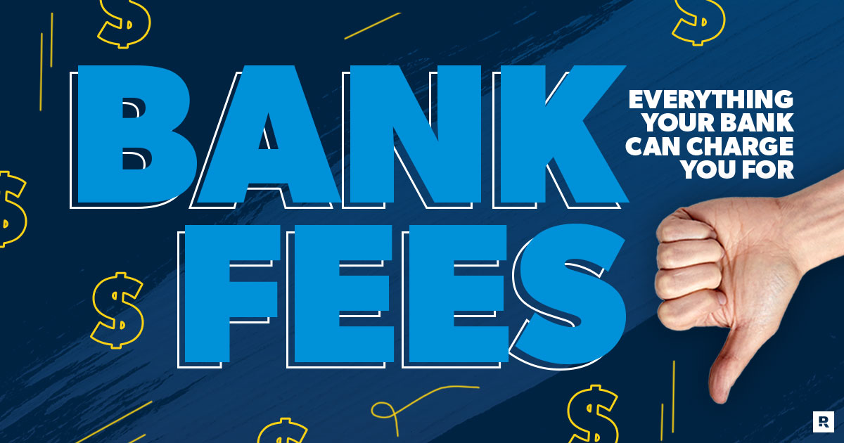 bank fees everything your bank can charge you for