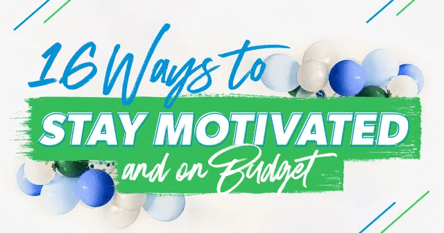 16 Ways to Stay Motivated and on Budget